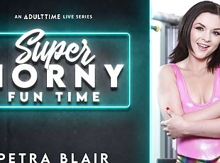 Petra Blair in Petra Blair - Super Horny Fun Time