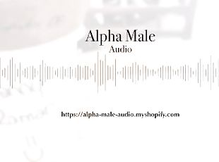 Alpha Male (Danny Roman) Audio Erotic Naughty True Story