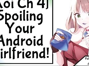 [Koi Ch 4] Spoiling Your Android Girlfriend!
