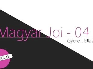 Magyar JOI / Hungarian JOI - Gyere... Ellazítalak