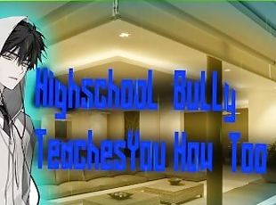 Highschool Bully Teaches You How To Kiss (M 4 M)
