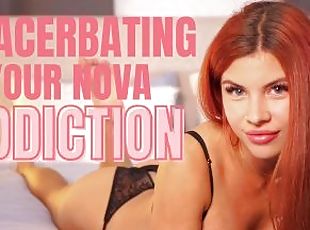 Exacerbating Your Nova Addiction - Goddess Nova